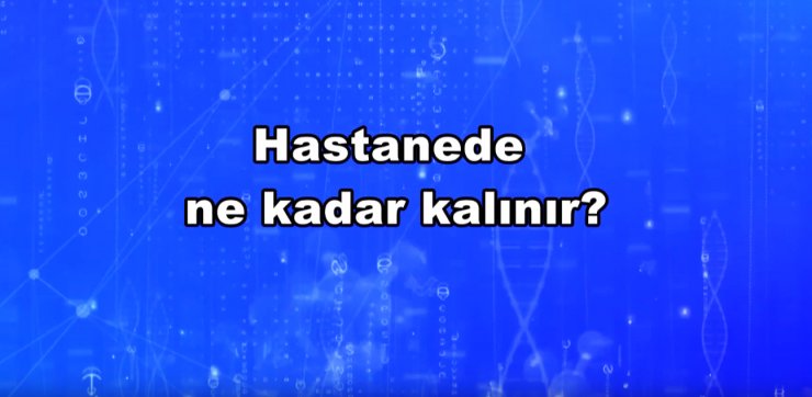 Hastanede Ne Kadar Kalınır?